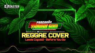 Video thumbnail of "#REGGAECOVER Lewis Capaldi - Before You Go (FAIXA 01 CD TRS VOL.15)@MASTERPRODUCOESREGGAEREMIX"