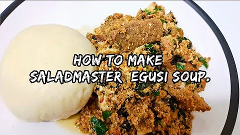 Saladmaster Egusi Soup: How To Make Egusi Soup with No Oil, No Salt, Very Easy, Yummy & Healthy😋🤗