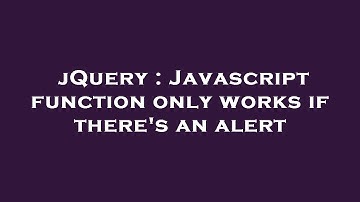 jQuery : Javascript function only works if there