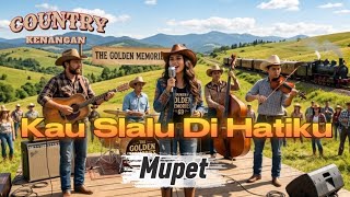 Mupet - Kau Selalu Di Hatiku Country 
