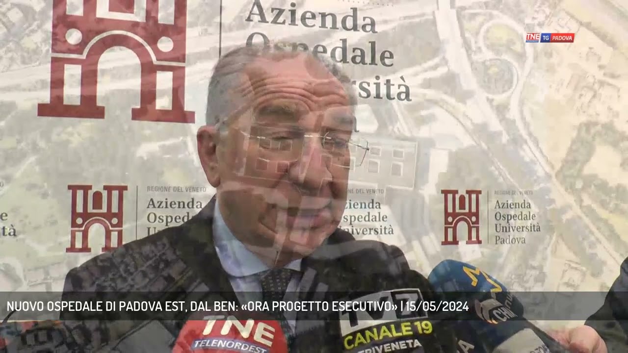 NUOVO OSPEDALE DI PADOVA EST, DAL BEN: «ORA PROGETTO ESECUTIVO» | 15/05/2024
