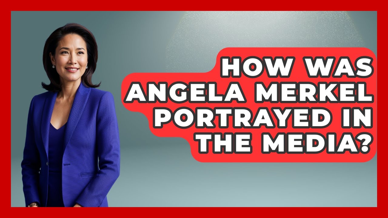 How Was Angela Merkel Portrayed In The Media? - Germany Made Simple
