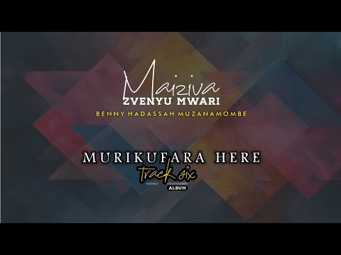 Benny Hadassah Muzanamombe Murikufara Here Official Audio