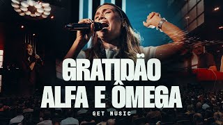 Gratidão / Alfa e Ômega | Get Music