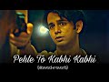 Pehle To Kabhi Kabhi Gham Tha |Altaf Raja | Sad |Song | Slowed | Reverb #song #slowed #reverb Mp3 Song