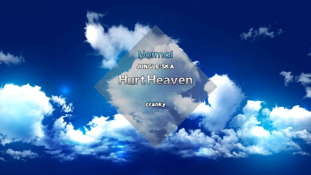 craNKy - Hurt Heaven. Genre, Jungle-SKA ♫ cranKy's BMS ♫ 【BMS】