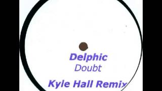 Delphic - Doubt (Kyle Hall Remix)