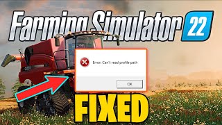 How To Fix Farming Simulator 22 Error Can't Read Profile Path