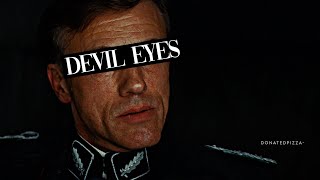 Devil Eyes - Hans Landa [Inglourious Basterds]