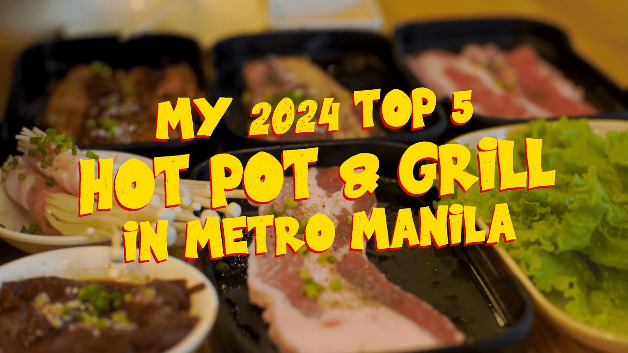 MY 2024 TOP 5 HOTPOT & GRILL in Metro Manila! 🥩 | Personal Pick! | 4K Food Tour and Travel Guide