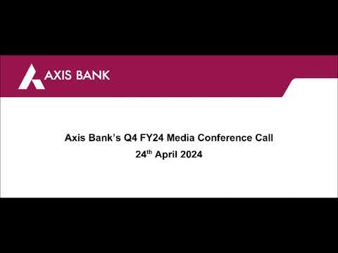 Axis Bank&#39;s Q4 FY24 Media Conference Call