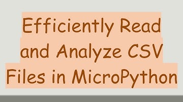 Efficiently Read and Analyze CSV Files in MicroPython