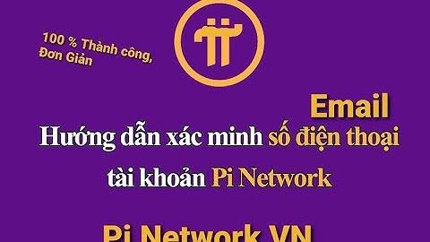 Hướng Dẫn- Xác Minh Email Chi Tiết 100% Thành Công Đơn Giản Nhất (Phần 2)@PINETWORKVN2021​