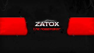 Zatox - The Noisemaker (High Quality)