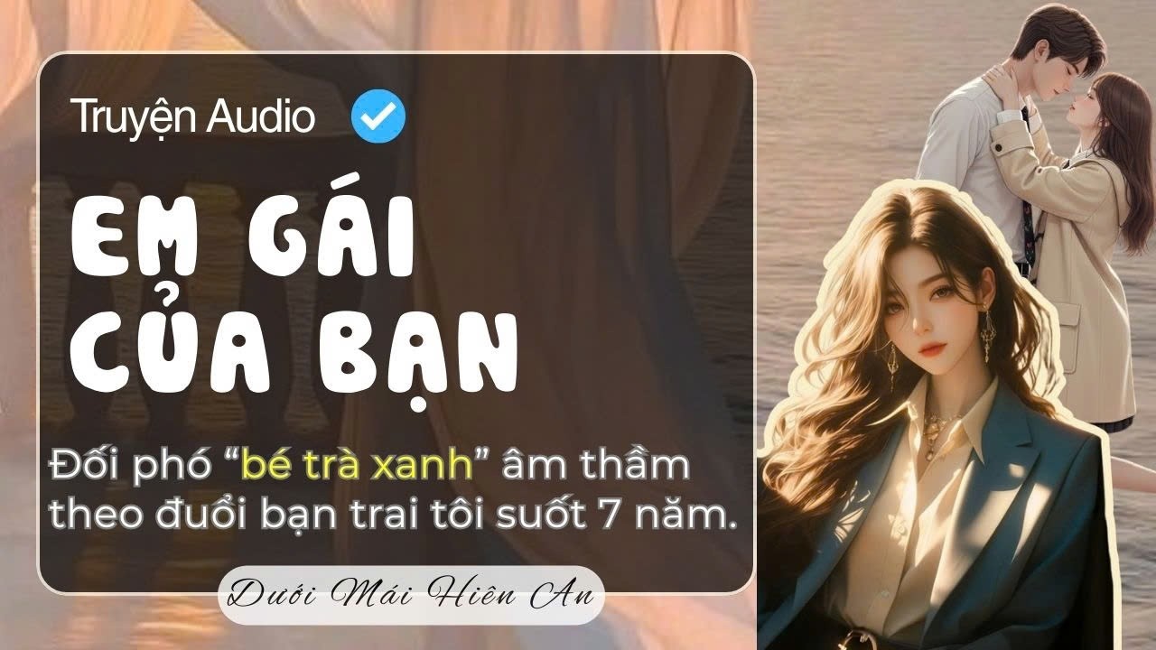 Truyện Audio - Em Gái Của Bạn - Dưới Mái Hiên An
