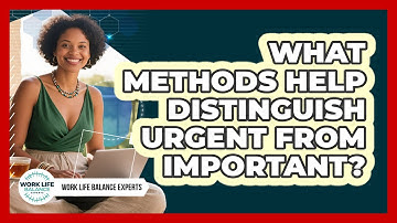 What Methods Help Distinguish Urgent From Important?
