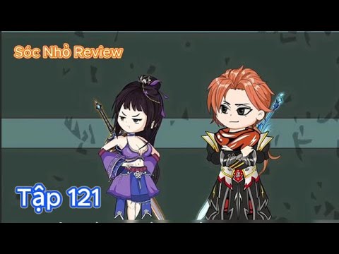 Tập 121 | Tề Tiểu Địch- Giả Câm 18 Năm, Từ Đáy Xã Hội Trở Thành Mạnh Nhất! | Sóc Nhỏ Review - youtube