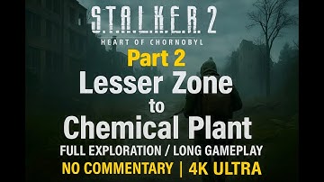 S.T.A.L.K.E.R. 2: Heart of Chornobyl / Full Exploration Gameplay / No Commentary / 4K Ultra / Part 2