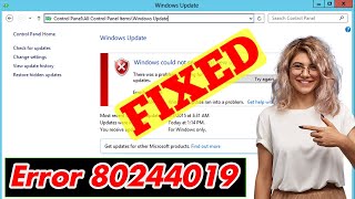 [SOLVED] How to Fix Error 80244019 Code Problem Issue