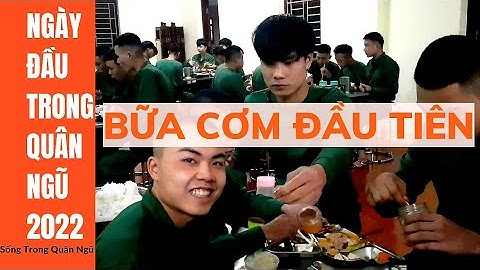 Bữa Cơm Đầu Tiên Của Tân Binh 2022|Sống Trong Quân Ngũ