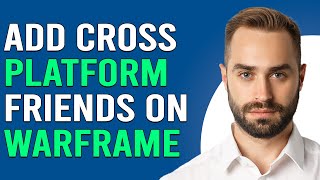 How To Add Cross-Platform Friends On Warframe (How To Invite Friend On Warframe Crossplay)