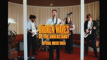 Broken Waves  - Do You Understand? (Official Music Video)