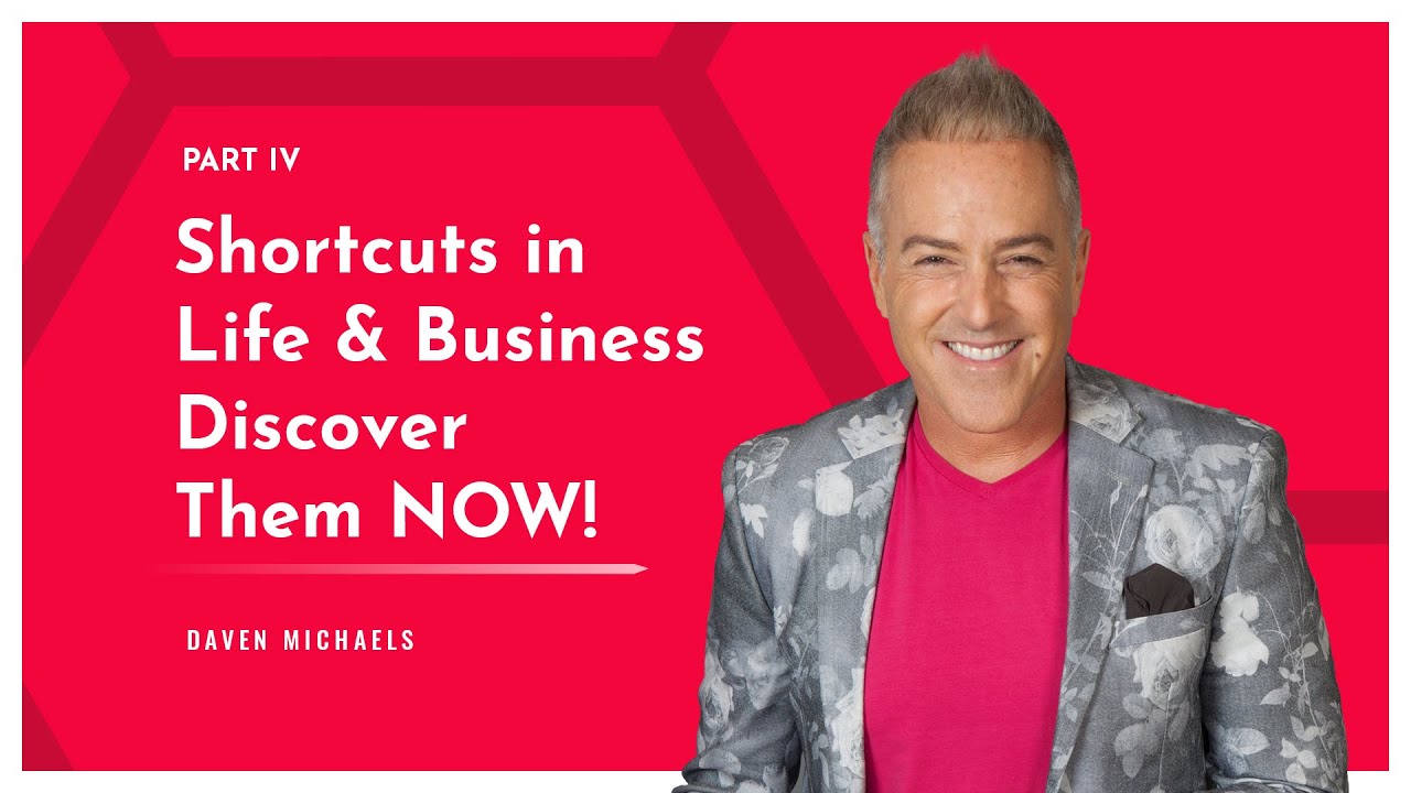 Shortcuts in Life & Business Discover Them NOW! - Daven Michaels