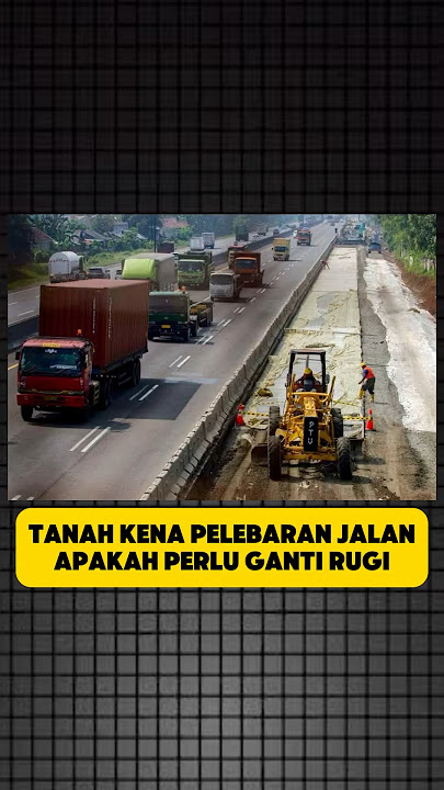 Tanah kena pelebaran jalan, apakah kena gantirugi? #belajarhukum