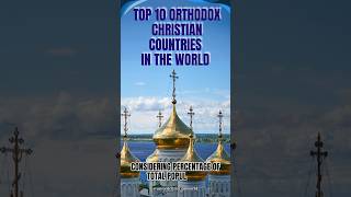 Top 10 Orthodox Christian Countries Of The World