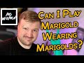 Playing Marigold (@Periphery) While Wearing Marigolds