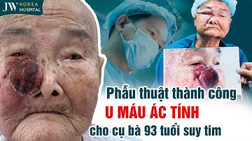Bác sĩ Tú Dung phẫu thuật thành công KHỐI U QUÁI ÁC hồi sinh GƯƠNG MẶT cho cụ bà 93 tuổi hở van tim