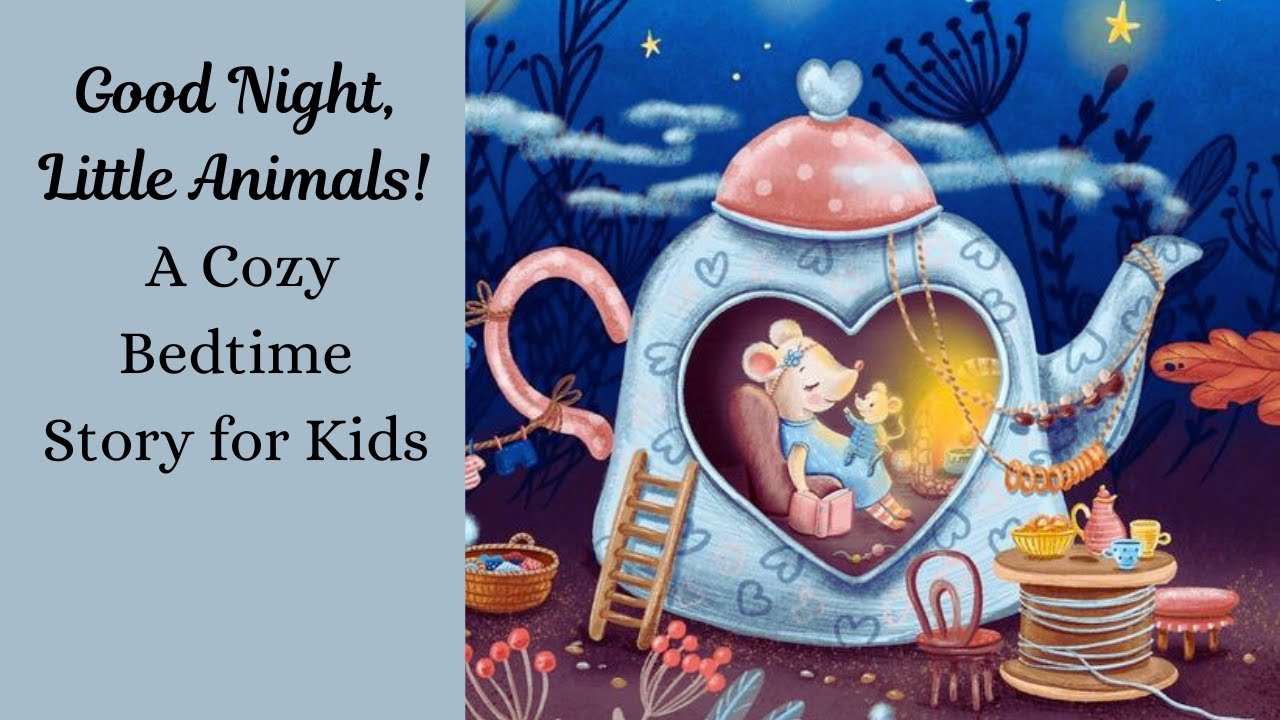 Good Night, Little Animals, A Cozy Bedtime Story for Kids - YouTube