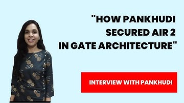 INTERVIEW WITH PANKHUDI GATE ARCHITECTURE AIR 2 STUDENT OF CAREER AVENUES