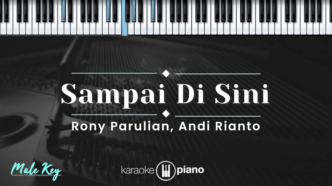 Sampai Di Sini - Rony Parulian, Andi Rianto (KARAOKE PIANO - MALE KEY)