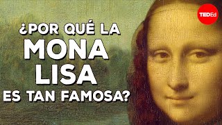 ¿Por qué la Mona Lisa es tan famosa?  Noah Charney