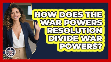 How Does The War Powers Resolution Divide War Powers? - Inside the Legislative Branch