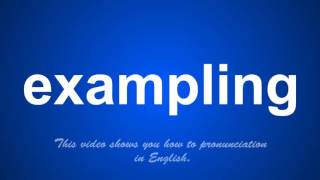 The Correct Pronunciation Of Exampling In English.