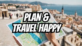 Travel planning tips: plan smart and travel happy