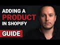 Shopify Guide | Adding Products in Shopify (Adding Product Variants Explained)