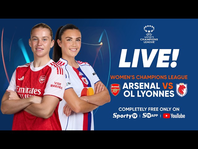 LIVE | Arsenal FC vs OL Lyonnes | UEFA Women's Champions League Semi-final | SportyTV