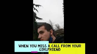 When You Miss A Call From Your Girlfriend