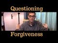 Questioning Forgiveness -- A Former Therapist Explores