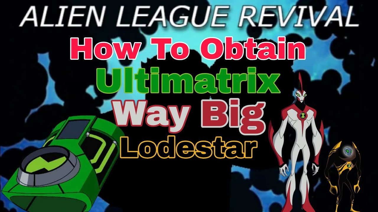 (Roblox) Alien League Revival | How To Obtain Ultimatrix, Lodestar, and Waybig