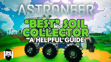 Astroneer - 1.0 - "BEST" SOIL COLLECTOR - A HELPFUL GUIDE
