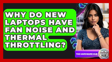 Why Do New Laptops Have Fan Noise And Thermal Throttling? - The Hardware Hub