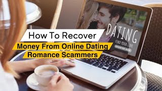 What To Do After Falling Victim To Online Dating Scam | How to Recover  Money From Romance Scammers