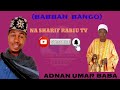 Sabuwar Kasidar Adnan Umar Baba Wanda Yayi Wa S Rabiu Usman Baba Rta Mai Taken Babban Bango