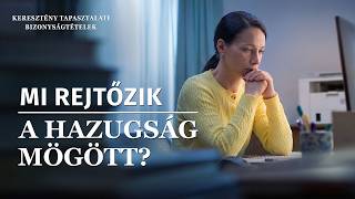 Keresztény bizonyságtételek, 426. rész: Mi rejtőzik a hazugság mögött?