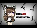 •|o pior ano da minha vida|• (parte unica) {gacha life}