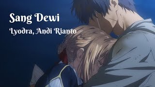 Lyodra, Andi Rianto - Sang Dewi (AMV)